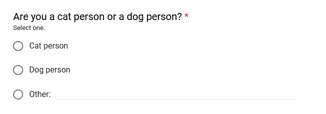 "Are you a cat person or a dog person?" Options are "Cat person", "Dog person", and "Other". You must select exactly one. If you select "Other" you must write in your own answer.